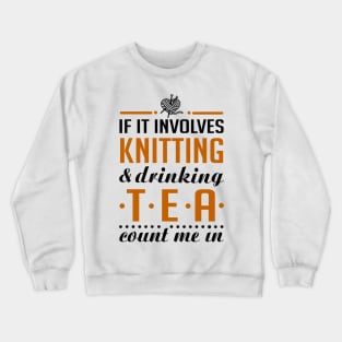 Knitting and Drinking Tea Crewneck Sweatshirt